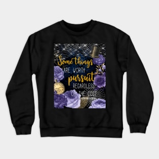 Some things are worth it Crewneck Sweatshirt